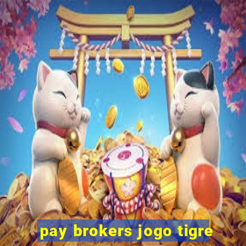 pay brokers jogo tigre